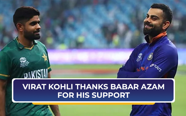 Virat Kohli S Sweet Reply To Babar Azam S Support During His Tough Time