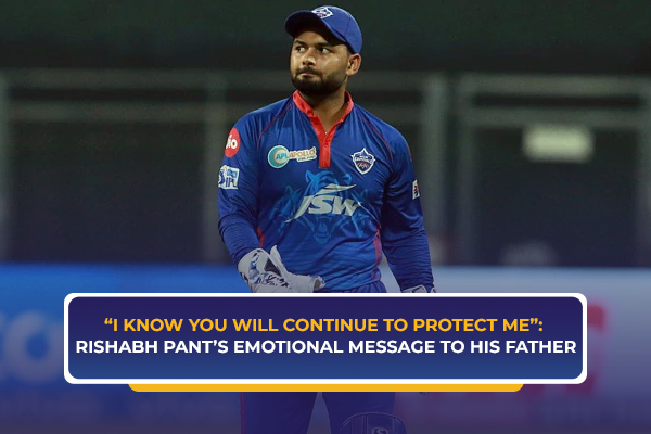  “I know you will continue to protect me”: Rishabh Pant’s emotional message to his father