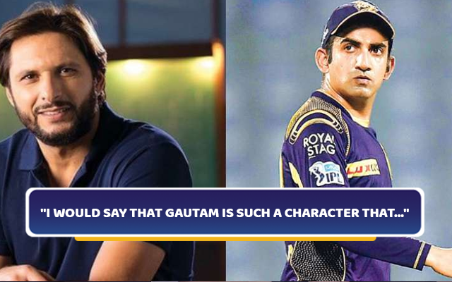 'He Was Was One Of The Best...' - Shahid Afridi Praises Gautam Gambhir ...