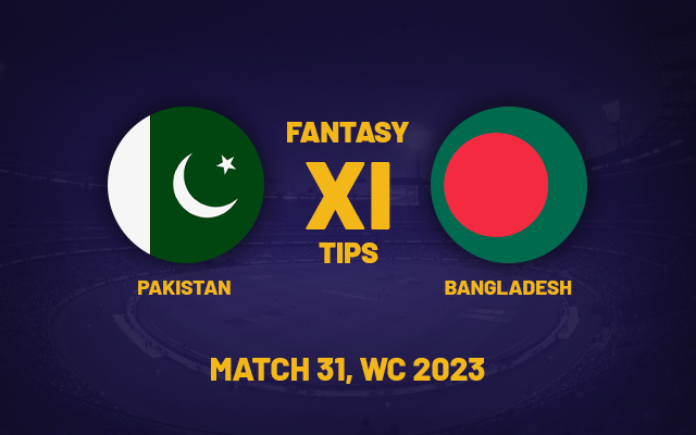 PAK vs BAN Dream11 Prediction, Playing XI, Fantasy Team for Today’s Match 31 of the ODI Cricket World Cup 2023