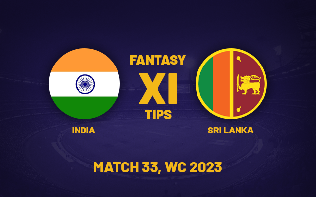  IND vs SL Dream11 Prediction, Playing XI, Fantasy Team for Today’s Match 33 of the ODI Cricket World Cup 2023