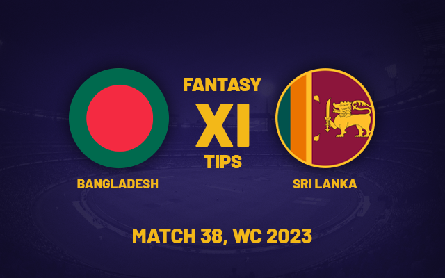  BAN vs SL Dream11 Prediction, Playing XI, Fantasy Teams for Today’s Match 38 of the ODI World Cup 2023