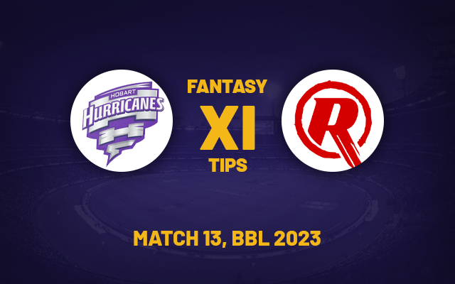  HUR vs REN Dream11 Prediction, Playing XI, Fantasy Team for Today’s Match 13 of the BBL 2023