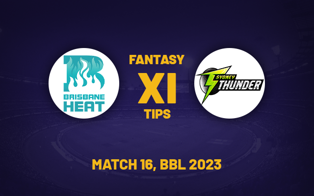 HEA vs THU Dream11 Prediction, Playing XI, Fantasy Team for Today’s Match 16 of BBL 2023