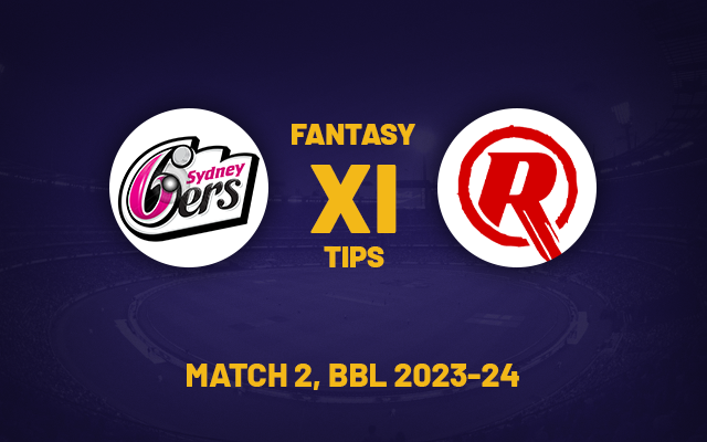  SIX vs REN Dream11 Prediction, Playing XI, Fantasy Team for Today’s Match 2 of Big Bash League 2023-24