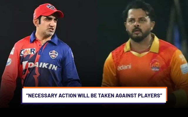  ‘We will conduct an internal investigation’ – LLC CEO assures enquiry on verbal misconduct by Gautam Gambhir on Sreesanth