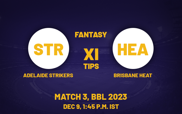  STR vs HEA Dream11 Prediction, Playing XI, Fantasy Team for Today’s Match 3 of the BBL 2023