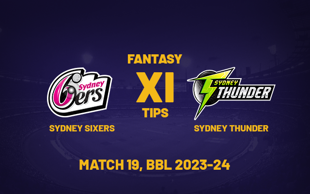  THU vs SIX Dream11 Prediction, Playing XI, Fantasy Team for Today’s Match 19 of the BBL 2023