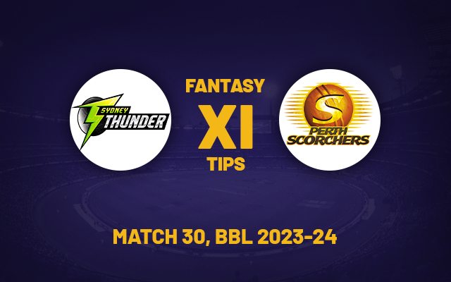  THU vs SCO Dream11 Prediction, Playing XI, Fantasy Team for Today’s Match 30 of the BBL 2023/24