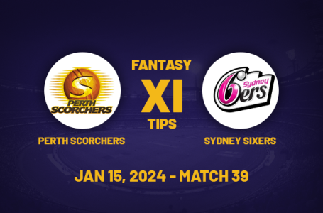 SCO vs SIX Dream11 Prediction, Playing XI, Fantasy Team for Today’s Match 39 of the BBL 2023