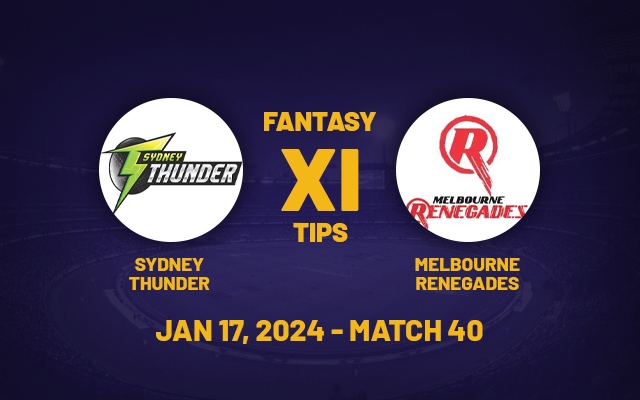  THU vs REN Dream11 Prediction, Playing XI, Fantasy Team for Today’s Match 40 of the BBL 2023