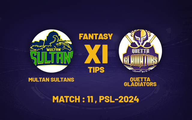  PSL 2024: MUL vs QUE Dream11 Prediction, Playing XI, Head-to-Head stats, and Pitch report for Match 11